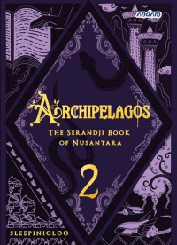 Image of Archipelagos 2 The Serandji Book Of Nusantara