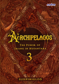 Image of Archipelagos 3 The Power Of Imang In Nusantara