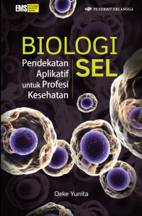 Biologi Sel: pendekatan aplikatif untuk profesi kesehatan