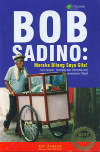 Image of Bob Sadino: mereka bilang saya gila!