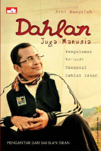 Dahlan Juga Manusia: pengalaman pribadi mengenal dahlan iskan