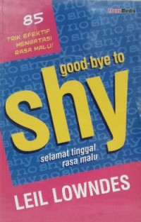 Good Bye to Shy: selamat tinggal rasa malu