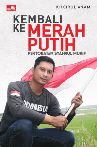 Image of Kembali ke Merah Putih : Pertobatan Syahrul Munif