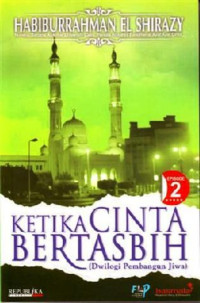 Ketika Cinta Bertasbih: buku 2 dwilogi pembangun jiwa