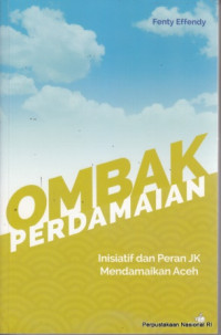 Image of Ombak Perdamaian : Inisiatif dan Peran JK Mendamaikan Aceh