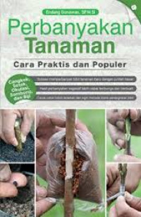 Perbanyakan Tanaman: cara praktis dan populer