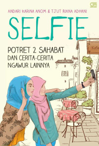 Image of Selfie: potret 2 sahabat dan cerita-cerita ngawur lainnya