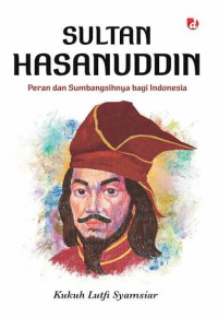 Image of Sultan Hasanuddin : Peran dan Sumbangsuhnya bagi Indonesia