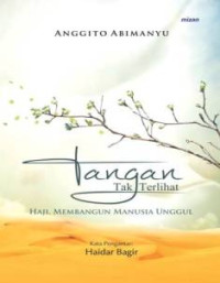 Image of Tangan Tak Terlihat: haji, membangun manusia unggul