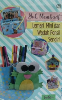 Yuk Membuat Lemari Mini dan Wadah Pensil Sendiri